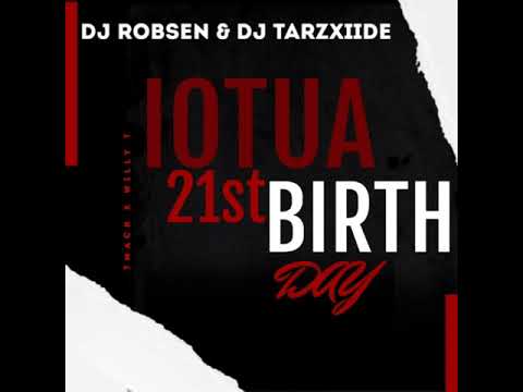 Iotua 21stBirthday   TMackxWillyT x DJ Robsen & DJ TarzXiide