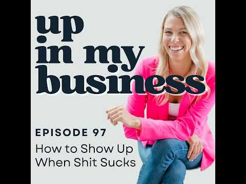 Episode 97: How to Show Up When Shit Sucks