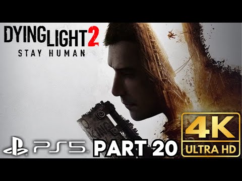Dying Light 2 Stay Human Gameplay Walkthrough Part 20 | PS5 PS4 | 4K HDR | No Commentary Gaming