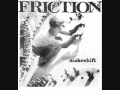 friction - makeshift 7"