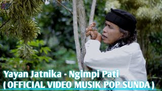 Download lagu YAYAN JATNIKA - NGIMPI PATI (  VIDEO MUSIK POP SUNDA ) mp3