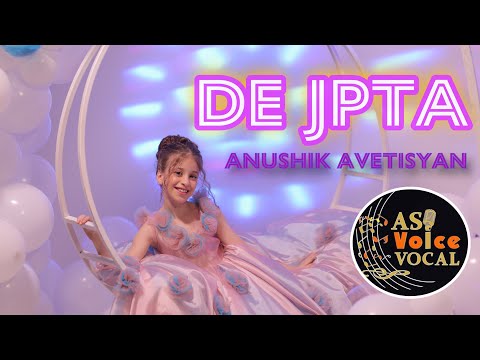 AS Vocal - Anushik Avetisyan // De Jpta ( երգի հեղ. ՝ Սարգիս Ավետիսյան )
