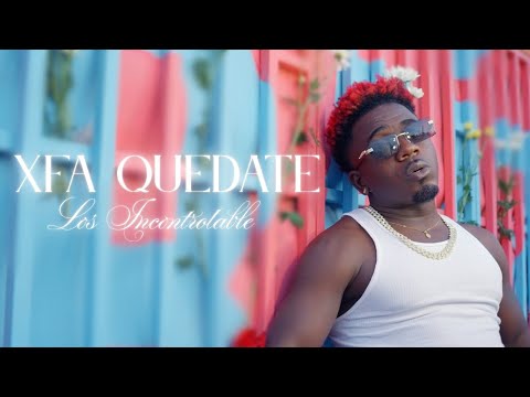 Xfa Quedate - Los Incontrolables