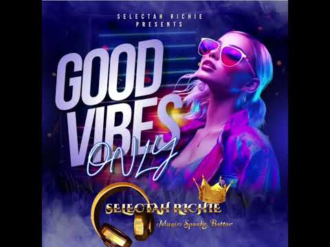 Selectah Richie - Good Vibes Only