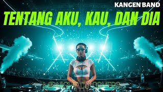 Download lagu Tentang Aku, Kau dan Dia – Kangen Band | DJ Remix Cover 2026 mp3 Download lagu Tentang Aku, Kau dan Dia – Kangen Band | DJ Remix Cover 2026 mp3