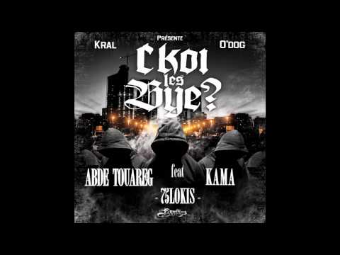 ABDE TOUAREG feat KAMA (75 lokis) C KOI LES BYE ?