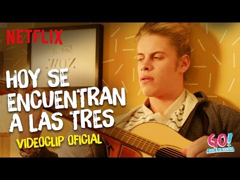 Go! Vive a tu manera - Hoy Se Encuentran A Las Tres videoclip oficial
