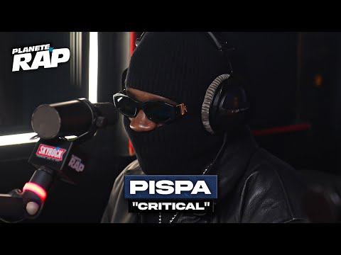 [EXCLU] Pispa - Critical #PlanèteRap