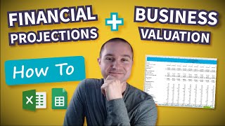 How to Create 5 Year Projections AND Business Valuation