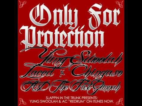 Only For Protection by Yung Swoolah ft Laced, Chingaso & Ad The Fast Gunnah [BayAreaCompass]
