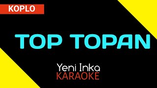 Download lagu Yeni Inka - Top Topan - DC Musik (KARAOKE) kulo pun angkat tangan mp3 Download lagu Yeni Inka - Top Topan - DC Musik (KARAOKE) kulo pun angkat tangan mp3
