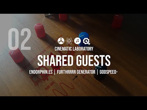 Shared Guests | Part 02 | Endorphin.es Furthrrrr Generator - Godspeed +