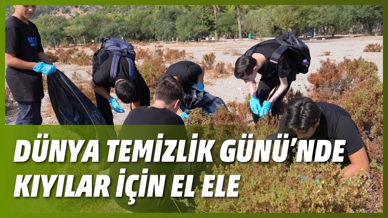 DÜNYA TEMİZLİK GÜNÜ’NDE KIYILAR İÇİN EL ELE