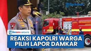 Reaksi Kapolri soal Banyak Warga Pilih Lapor Damkar Ketimbang Polri, Perkuat Pengawasan Propam