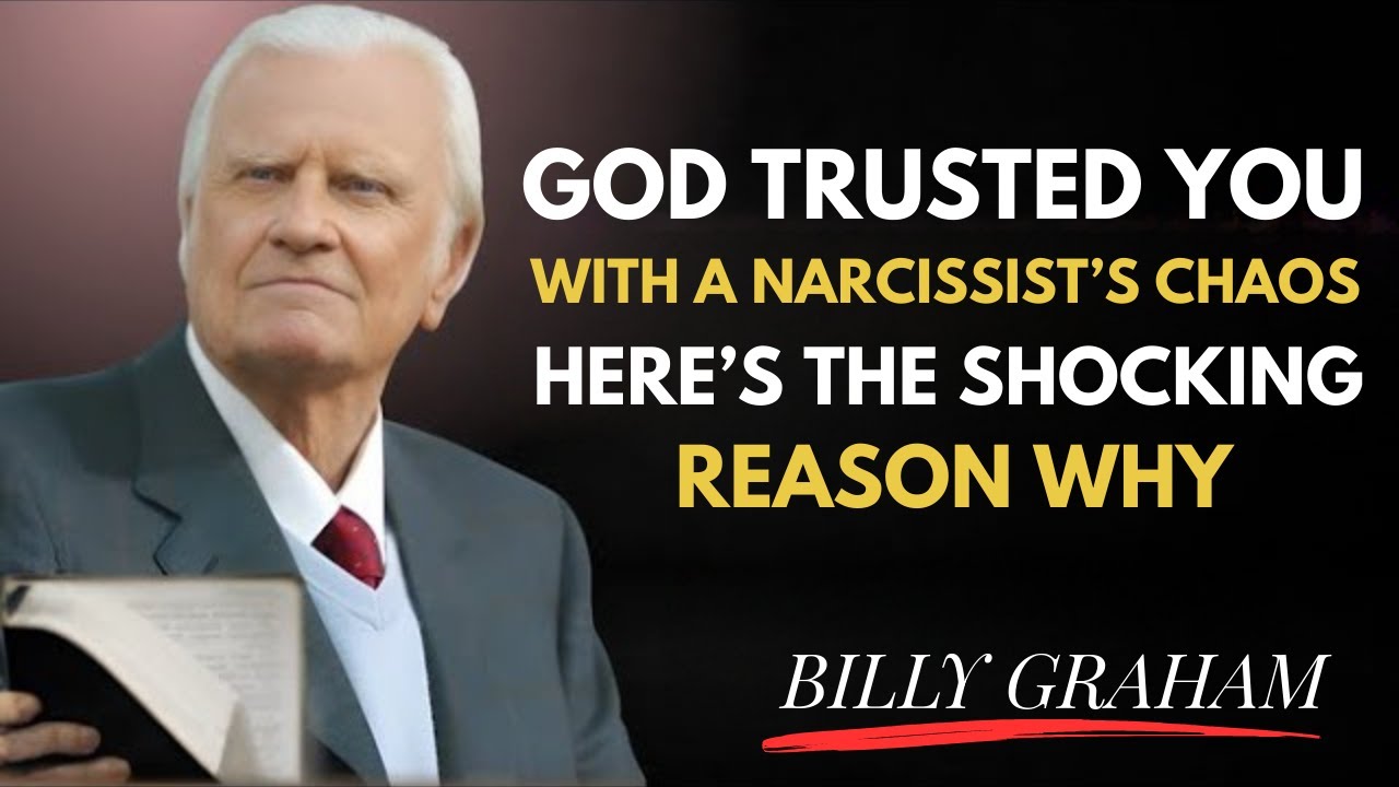 God Trusted You With a Narcissist’s Chaos—  Shocking Reason   | Billy graham Motivational Speech