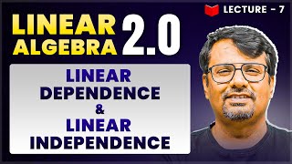 Linear  Dependence And Linear Independence | Linear Algebra | Concept & Examples | By GP Sir