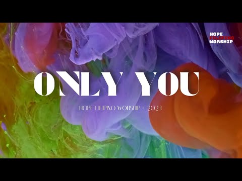 Only You - Hope Filipino Worship