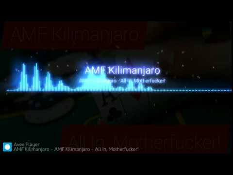 AMF Kilimanjaro - All In, Motherfucker!