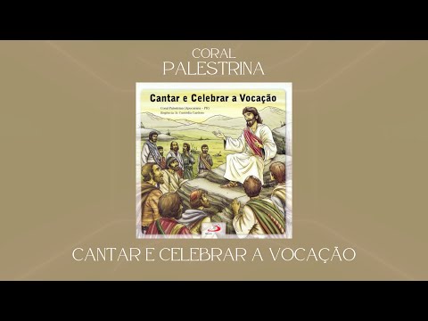 Coral Palestrina - Cantar e Celebrar a Vocação (Álbum Completo)