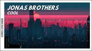 Jonas Brothers - Cool (Lyrics/Lyric Video) - YouTube