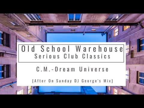 C.M. - Dream Universe - On Sunday DJ George's Mix - Old School Warehouse