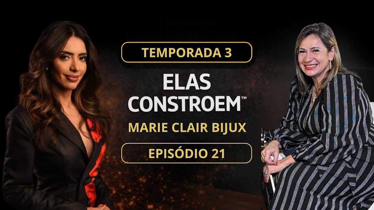 Marie Claire Bijoux | Mercado Imobiliário, Constelação Imobiliária e Vendas | Elas Constroem