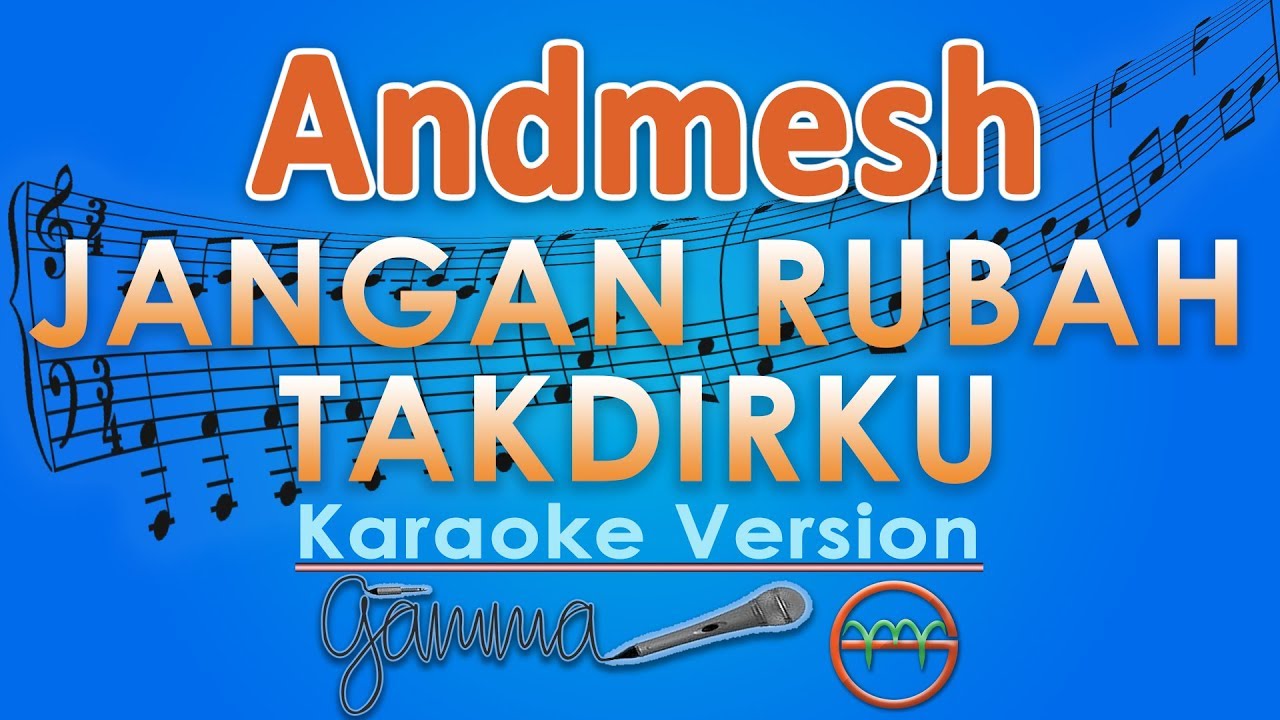 Andmesh - Jangan Rubah Takdirku (Karaoke Lirik Tanpa Vokal) by GMusic