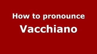 How to pronounce Vacchiano