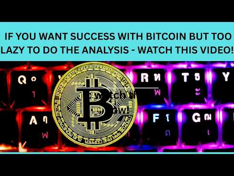 IF YOU WANT SUCCESS WITH BTC BUT YOU'RE TOO LAZY TO DO THE ANALYSIS - THEN WATCH THIS VIDEO!