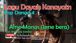 Download lagu lagu dayak kalimantan/kalbar/dayak kanayatn [ ame manas (ame bera) ] mp3