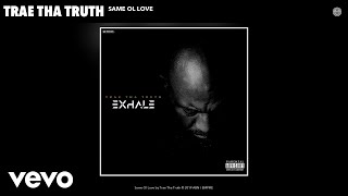 Trae Tha Truth - Same Ol Love (Audio)