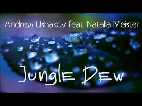 Andrew Ushakov Feat. Natalia Meister – Jungle Dew [FREE DOWNLOAD]
