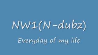 NW1(N-dubz)-Everyday of my life
