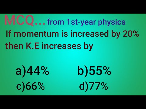 If momentum is increased by 20% then K.E increases by |1st-year physics |