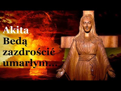 2/2 BĘDĄ ZAZDROŚCIĆ UMARŁYM - Jerzy Wolak - Objawienia w AKITA