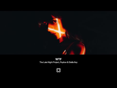 The Late Night Project, Poylow & Stella Key - WTF (CC)