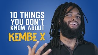 Kembe X - 10 Things You Don't Know