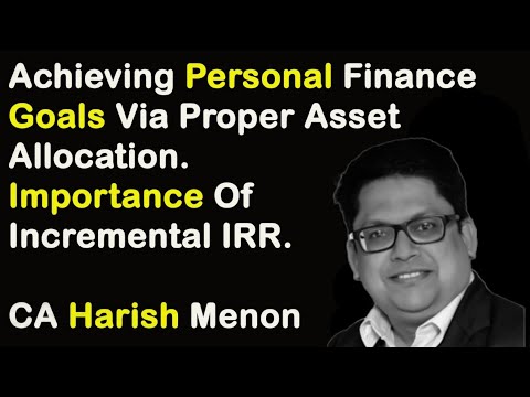 Achieving Personal Finance Goals Via Proper Asset Allocation | Importance Of Incremental IRR