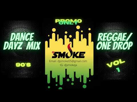DJ SMOKE 90's DANCE DAYZ REGGAE - ONE DROP (Vol 1)