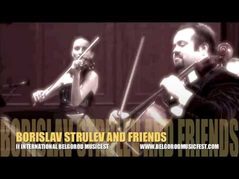 BORISLAV STRULEV AND FRIENDS - BELLA'S LAMENT - ''BELGOROD MUSICFEST2013''