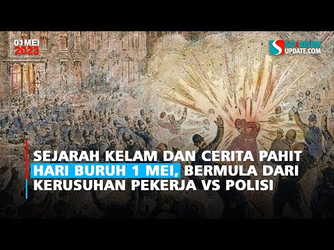 Sejarah Kelam dan Cerita Pahit Hari Buruh 1 Mei, Bermula dari Kerusuhan Pekerja vs Polisi
