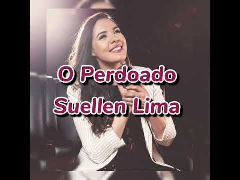 O Perdoado - Suellen Lima
