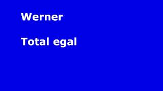 Werner   Total Egal