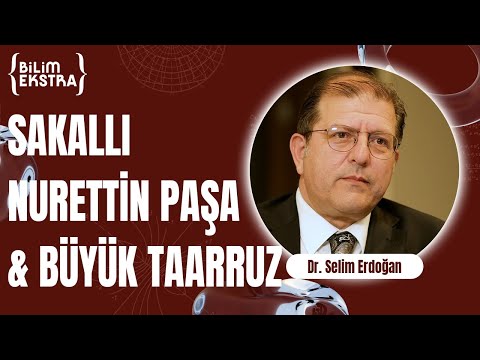 Büyük Taarruz'da Sakallı Nurettin Paşa'nın rolü? (Bölüm 2) / Dr. Selim Erdoğan ile Bilim Ekstra
