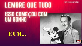 WALT DISNEY.      Frases e citaes   (Alforismos)