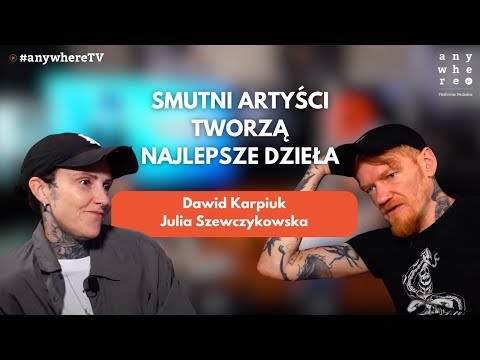 Smutni artyści tworzą najlepsze dzieła | Julia Szewczykowska i Dawid Karpiuk