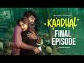 Kaadhal Web Series Final Episode Varsha Dsouza Rishi Narayan Infinitum Media