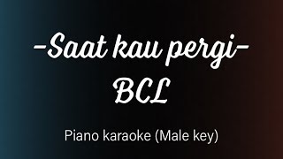 Download lagu SAAT KAU PERGI - BCL - KARAOKE PIANO (Male key) mp3