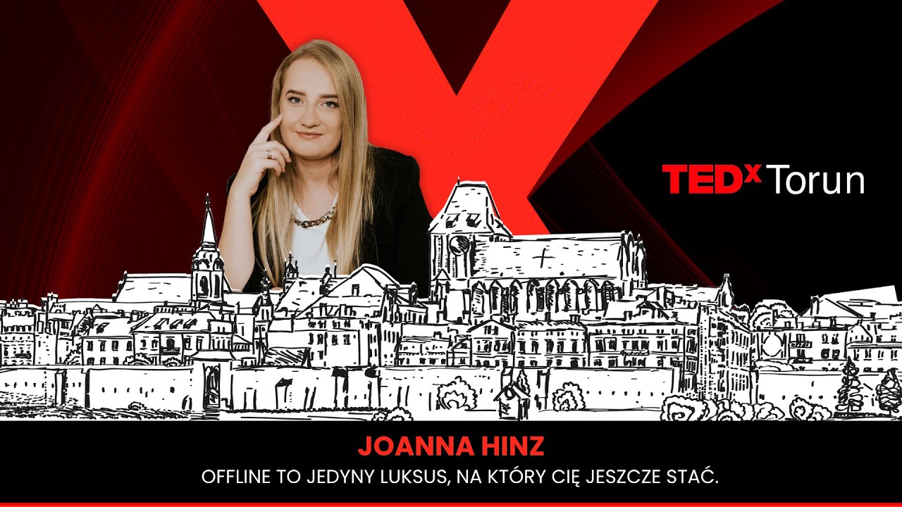 OFFLINE to jedyny luksus, na który Cię jeszcze stać | Joanna Hinz | TEDxTorun