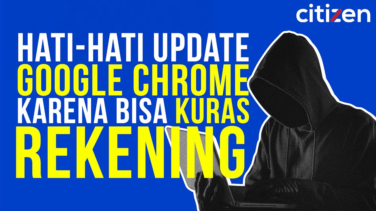 Hati-Hati Update Google Chrome Bisa Kuras Rekening
